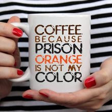Load image into Gallery viewer, Coffee Mug, Because Prison Orange Is Not My Color