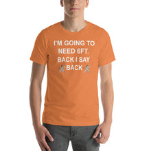 Load image into Gallery viewer, I'm going to need 6ft T-Shirt